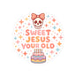 Sweet Jesus Your Old Birthday Sticker — Cute Skull & Cake Kiss-Cut Sticker