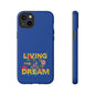 Living the Dream Phone Case, Floral Phone Cover, Tough Phone Case, Inspirational Gift, Boho Style Accessory, Dreamer Case