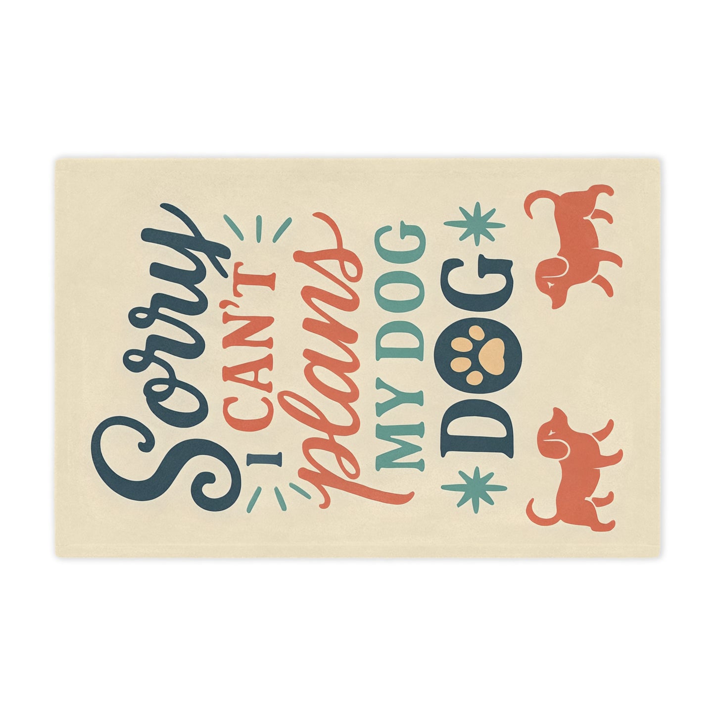 Sorry I Can’t, My Dog — Minky Blanket for Dog Lovers (Cozy Pet Quote Throw)