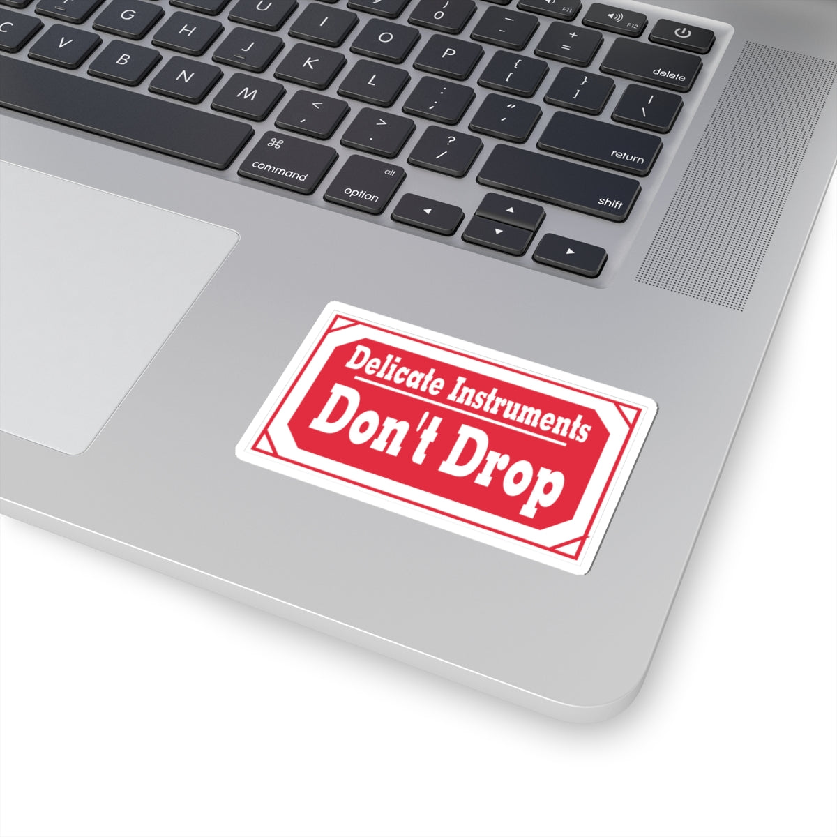 Sticker — "Delicate Instruments Don't Drop" Red Warning Vinyl Sticker