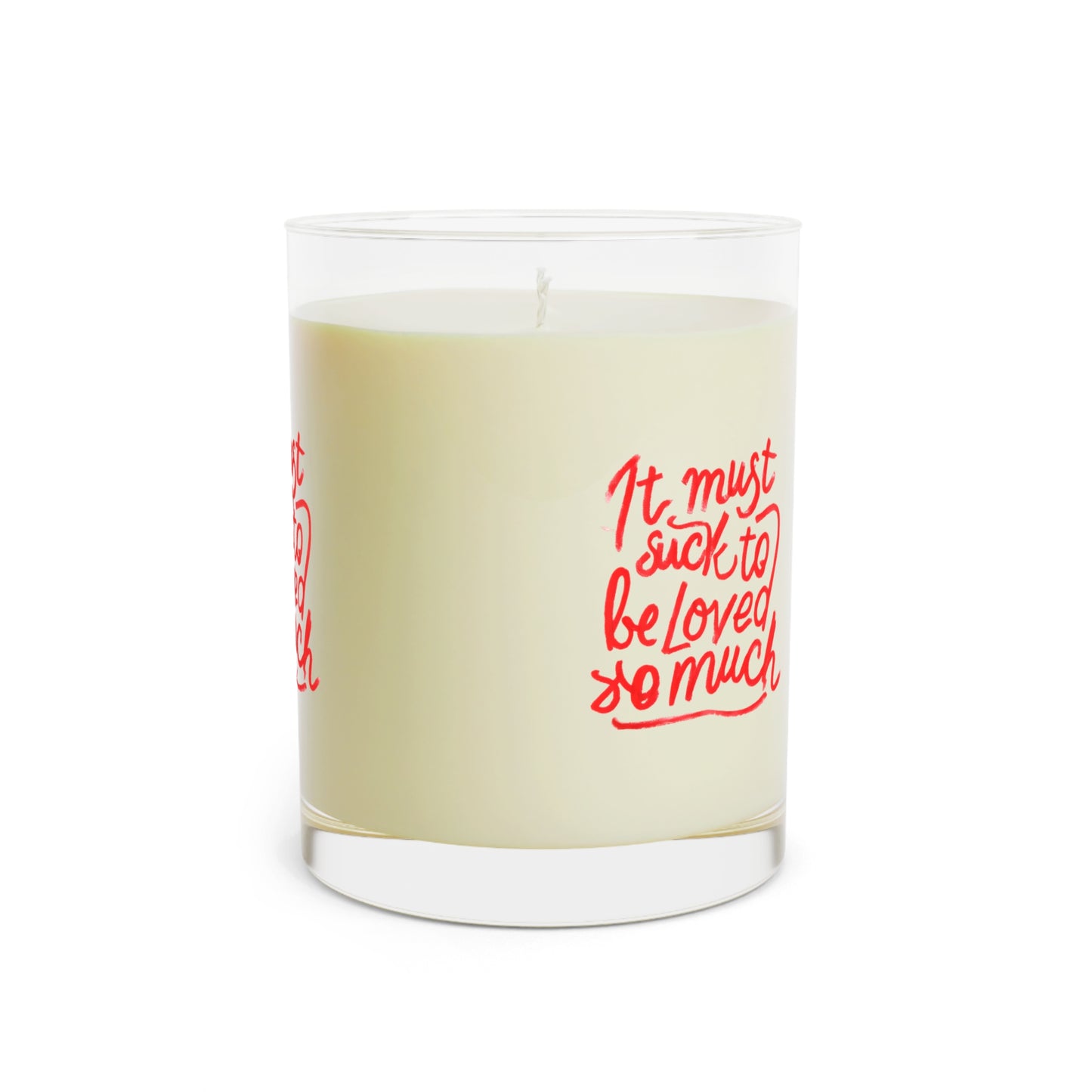 11oz Scented Candle — “It Must Suck to Be Loved So Much” Glass Jar