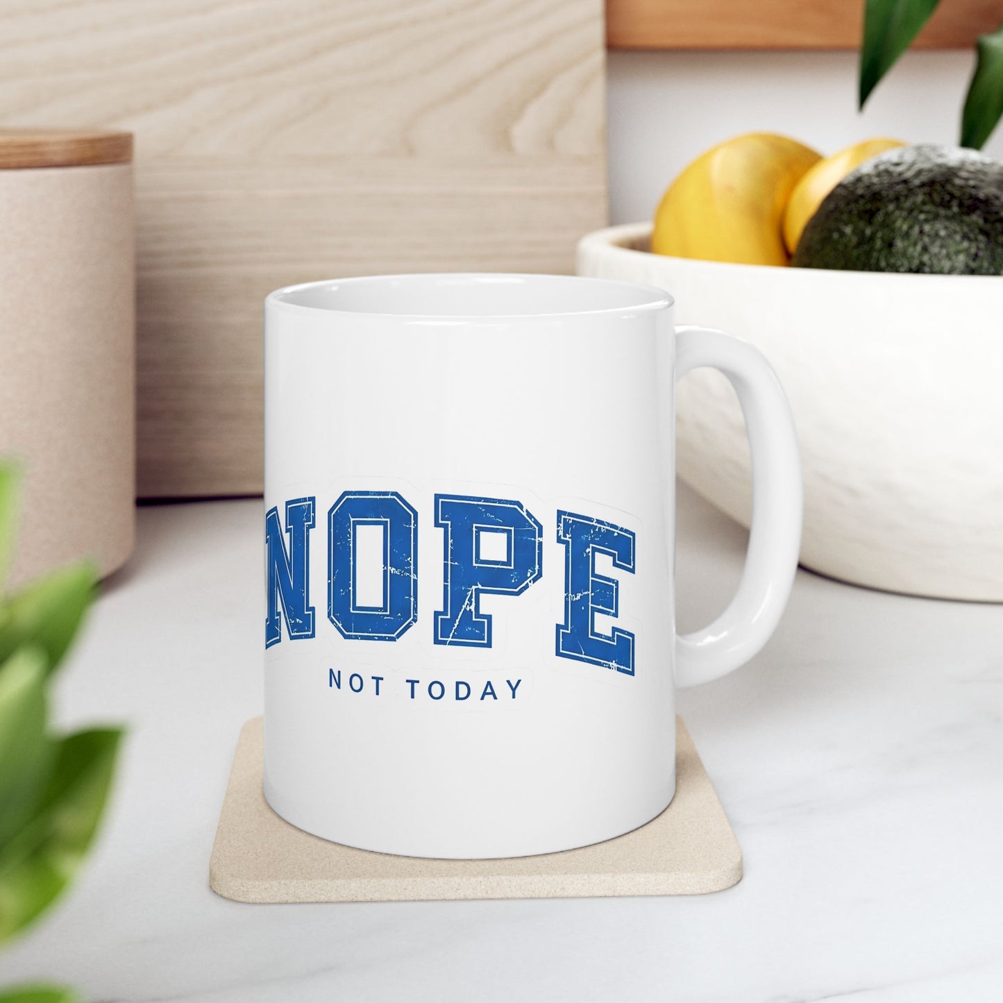 Nope Not Today Ceramic Mug — Funny Blue College-Style Coffee Cup (11oz & 15oz)