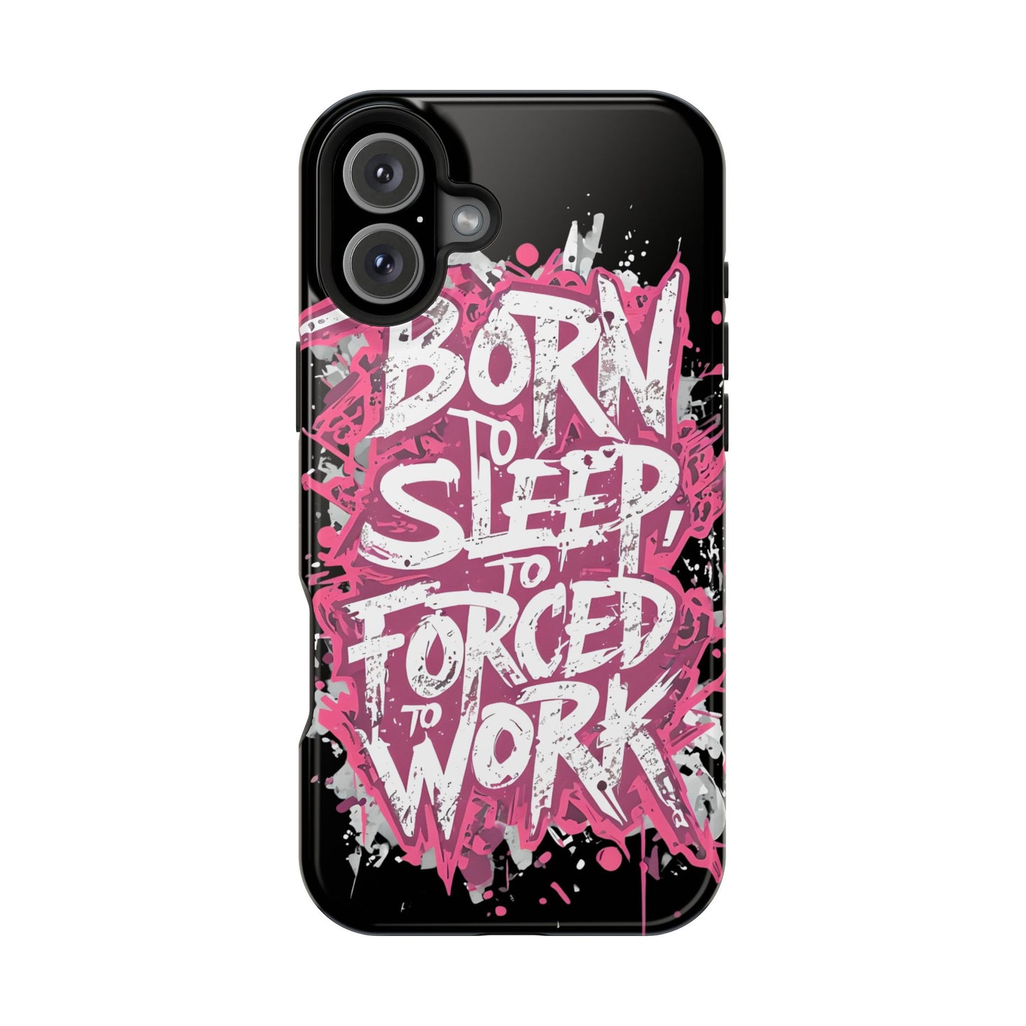 Phone Case — "Born to Sleep, Forced to Work" Impact-Resistant Magnetic Case