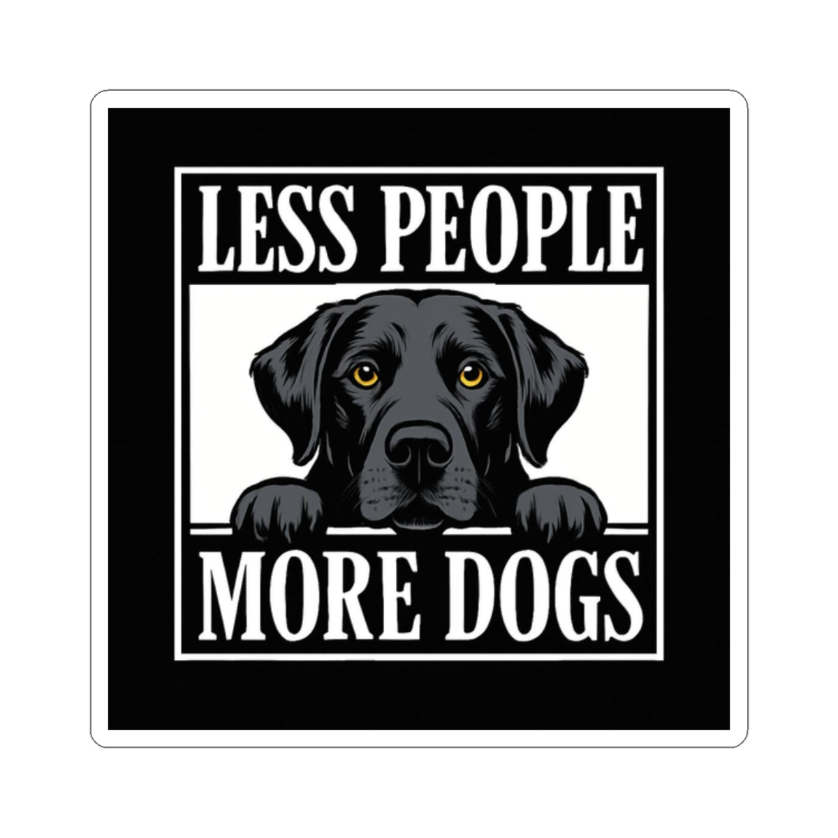 Less People More Dogs Sticker — Black Labrador Kiss-Cut Vinyl Decal