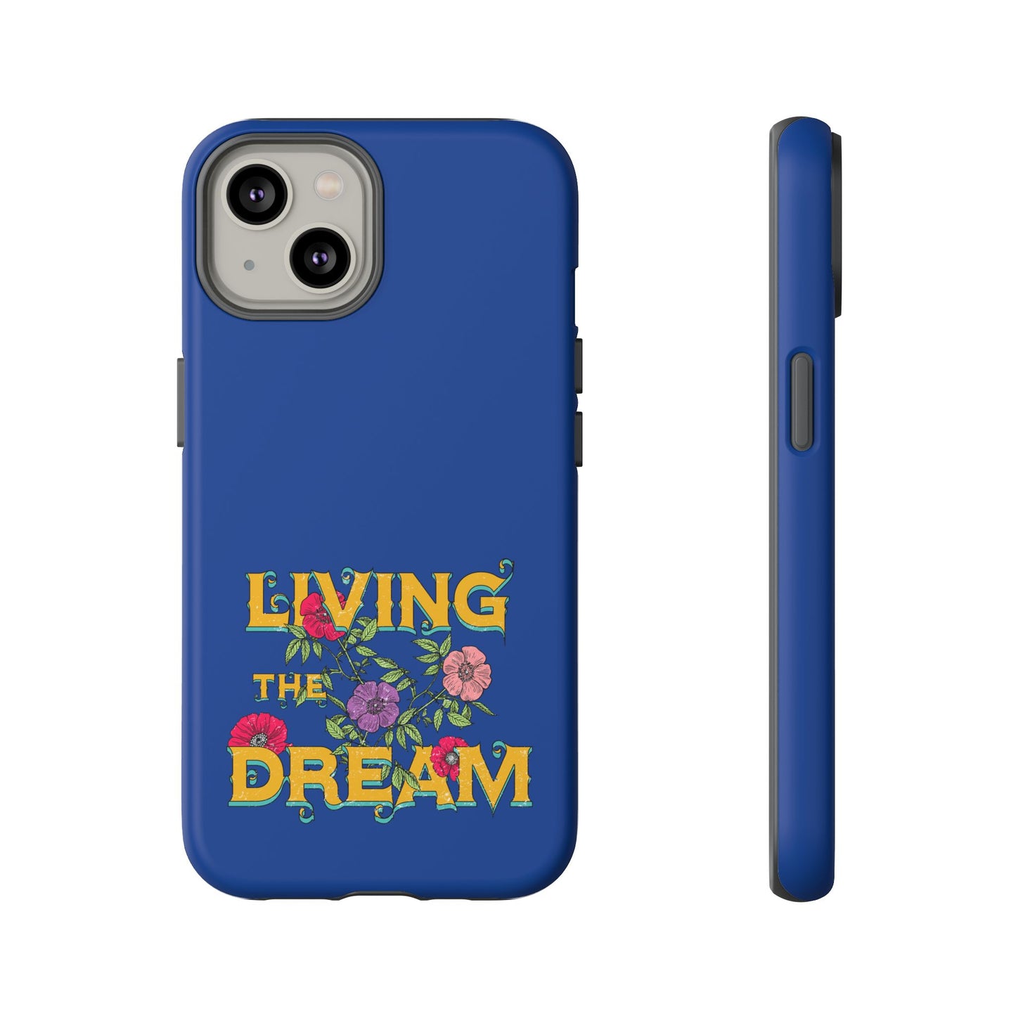Living the Dream Phone Case, Floral Phone Cover, Tough Phone Case, Inspirational Gift, Boho Style Accessory, Dreamer Case