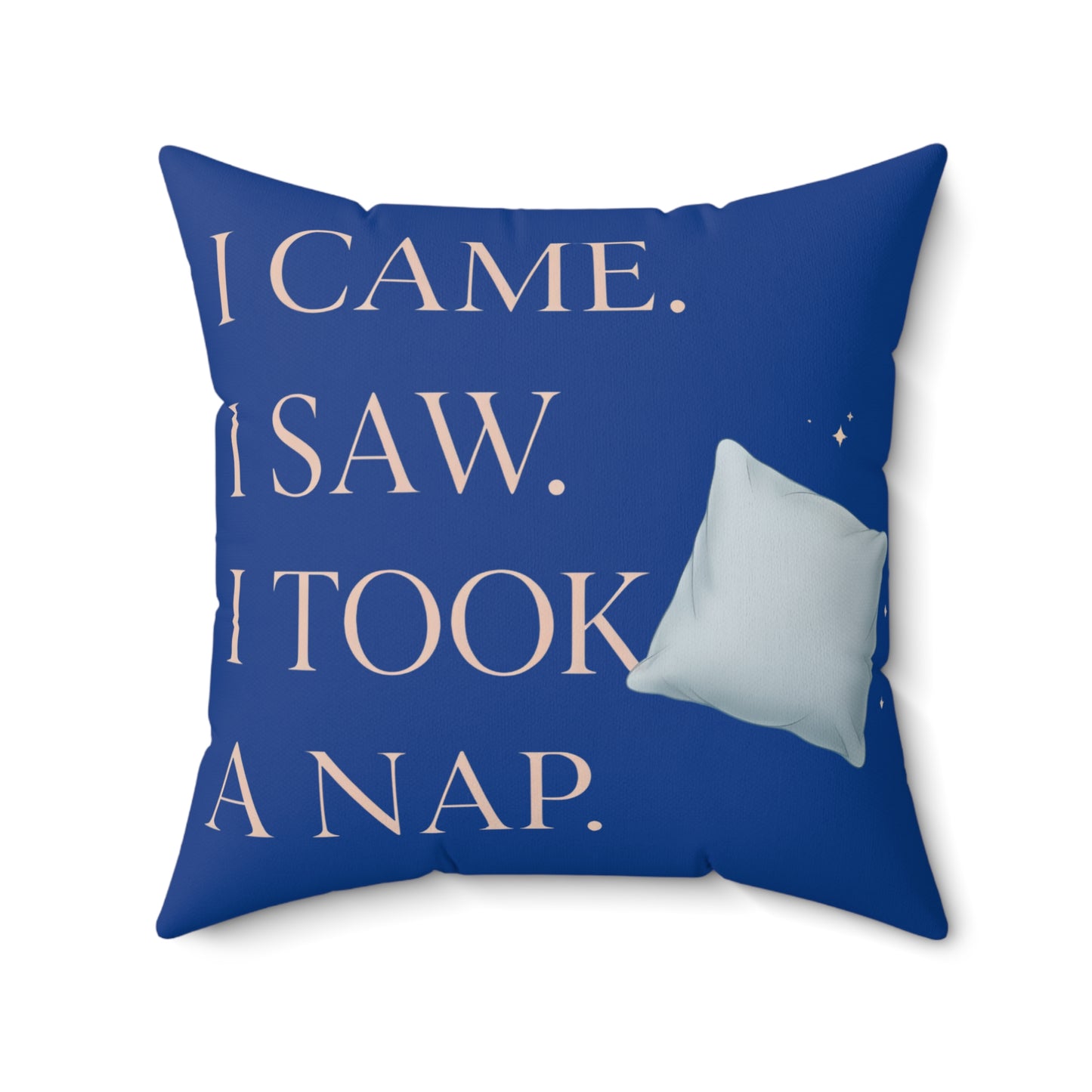 “I Came. I Saw. I Took a Nap.” Blue Decorative Throw Pillow