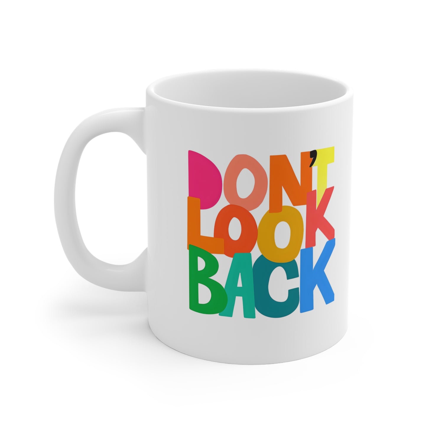 Don’t Look Back Colorful Inspirational Mug — 11oz Motivational Coffee Cup