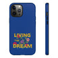 Living the Dream Phone Case, Floral Phone Cover, Tough Phone Case, Inspirational Gift, Boho Style Accessory, Dreamer Case