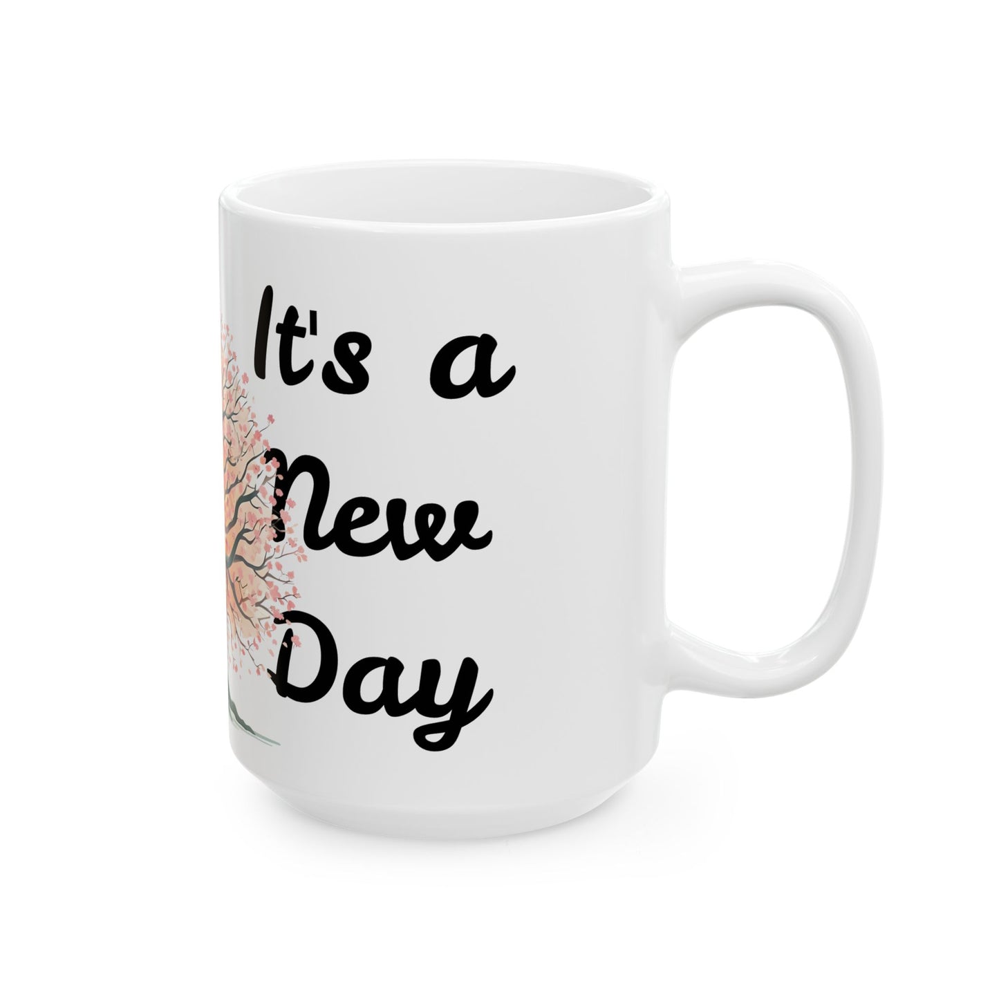 Inspirational Tree Ceramic Mug - "It's a New Day" Coffee Cup (11oz, 15oz)