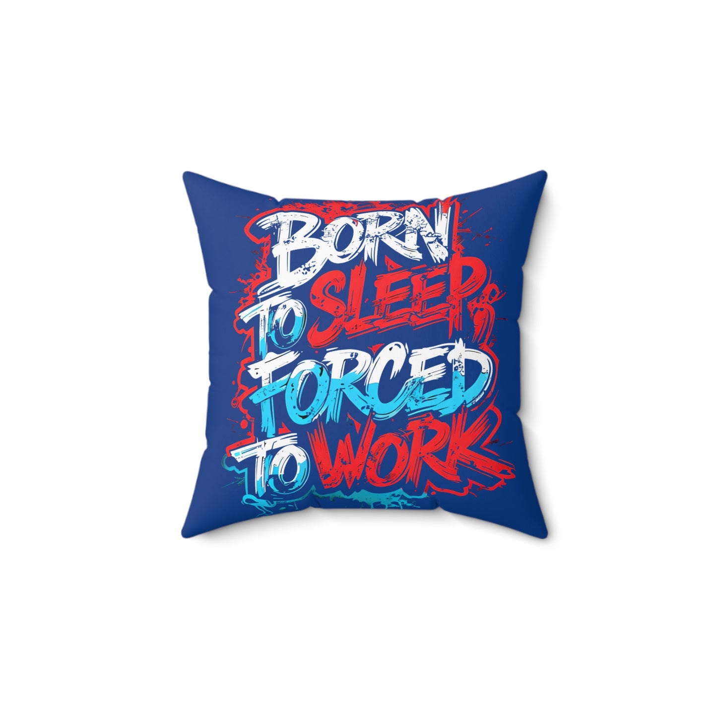 Born to Sleep, Forced to Work Square Pillow — Funny Graphic Throw Pillow for Home & Office