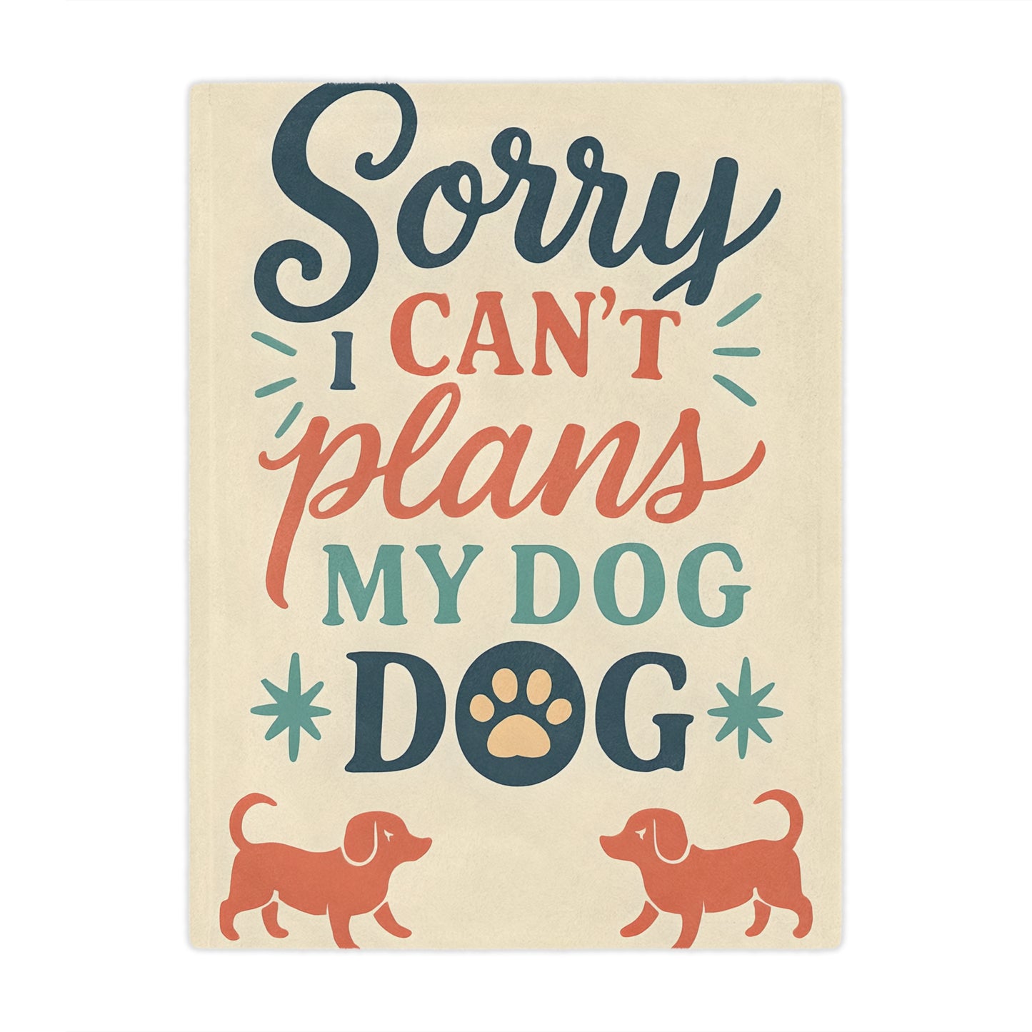 Sorry I Can’t, My Dog — Minky Blanket for Dog Lovers (Cozy Pet Quote Throw)