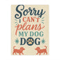 Sorry I Can’t, My Dog — Minky Blanket for Dog Lovers (Cozy Pet Quote Throw)