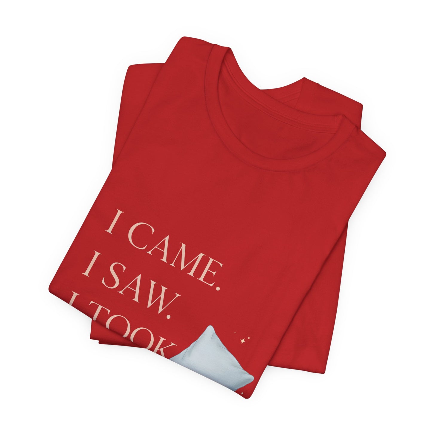 I Came, I Saw, I Took a Nap T‑Shirt — Cute Minimal Pillow Graphic Tee