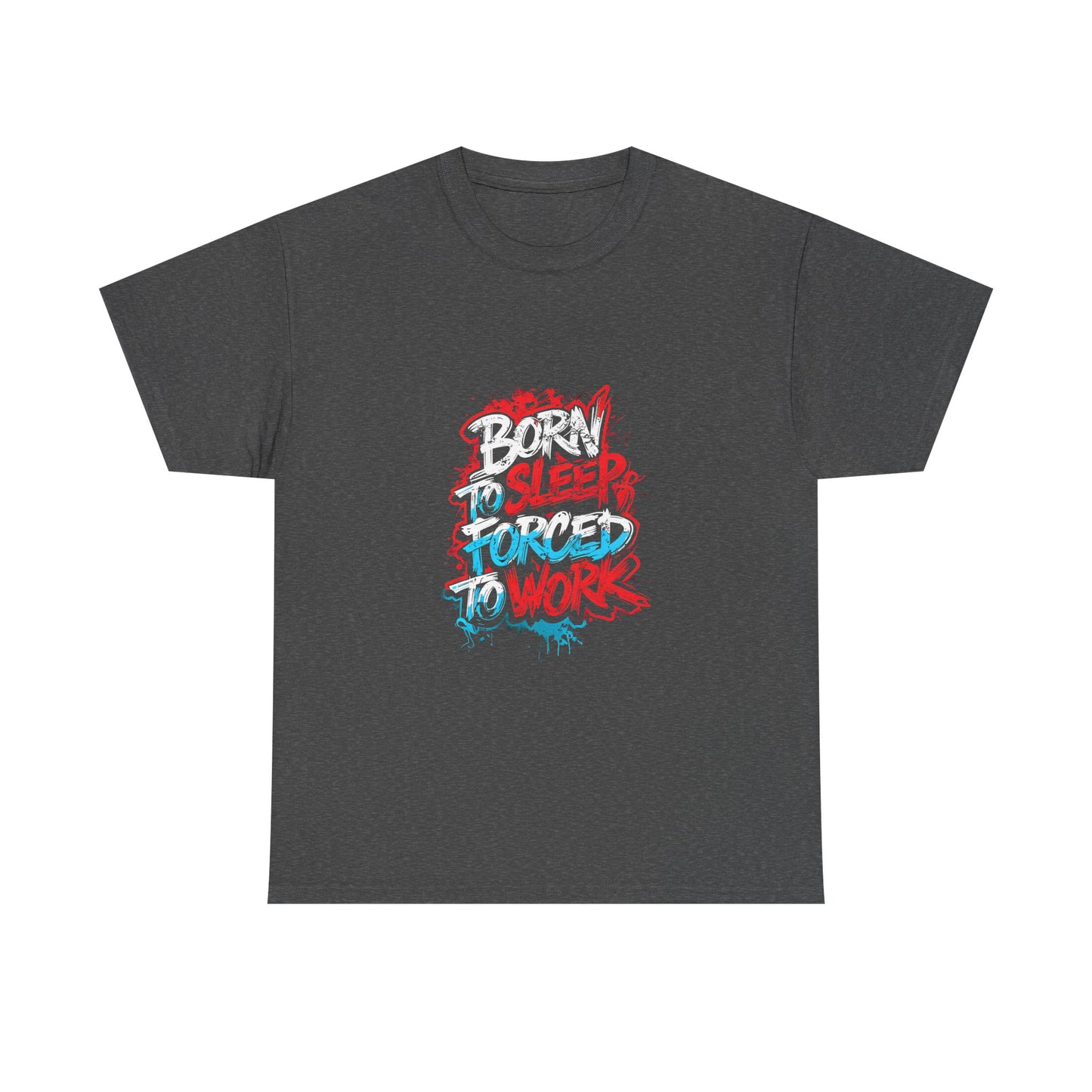 Born to Sleep, Forced to Work T‑Shirt — Funny Graphic Tee for Night Owls