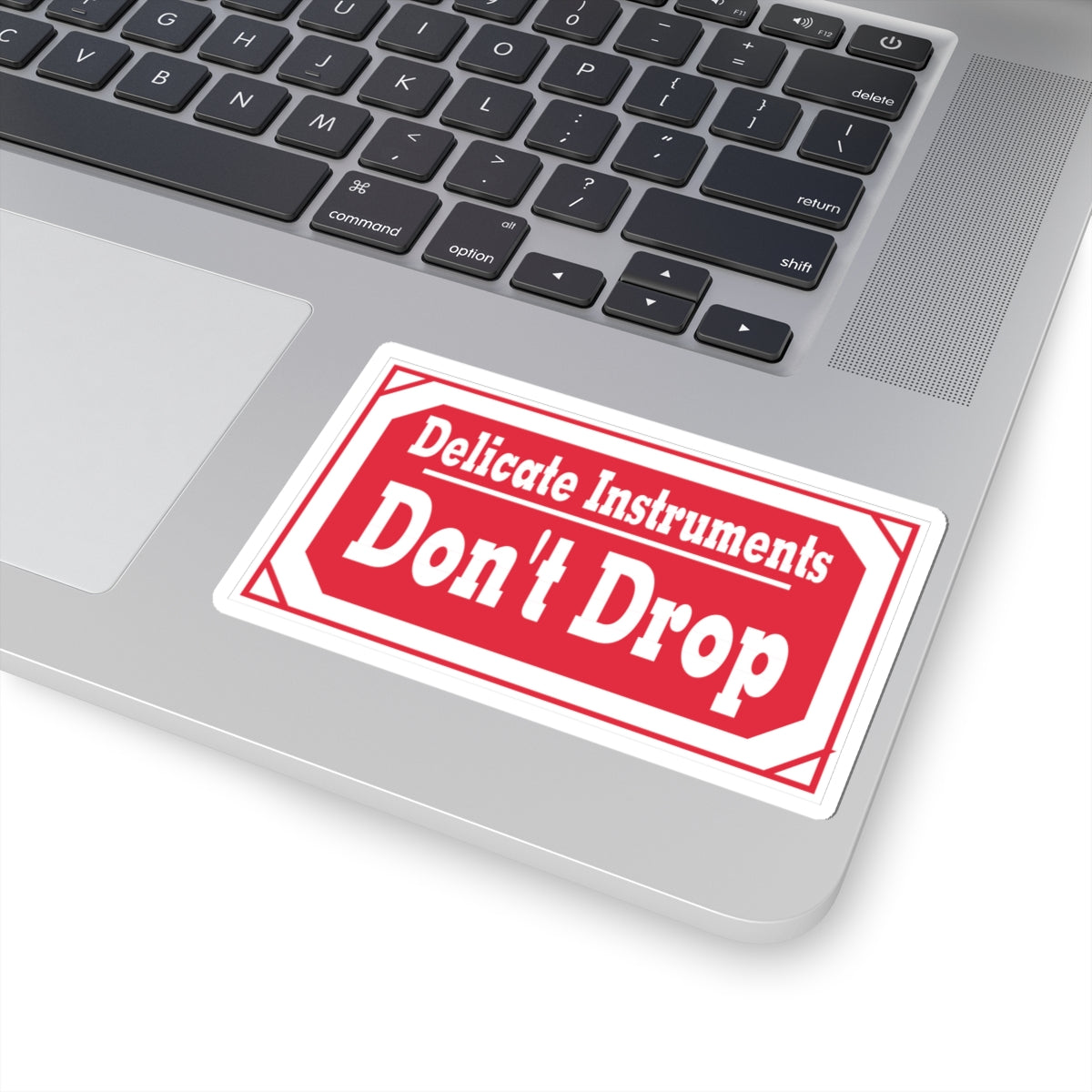 Sticker — "Delicate Instruments Don't Drop" Red Warning Vinyl Sticker