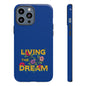 Living the Dream Phone Case, Floral Phone Cover, Tough Phone Case, Inspirational Gift, Boho Style Accessory, Dreamer Case