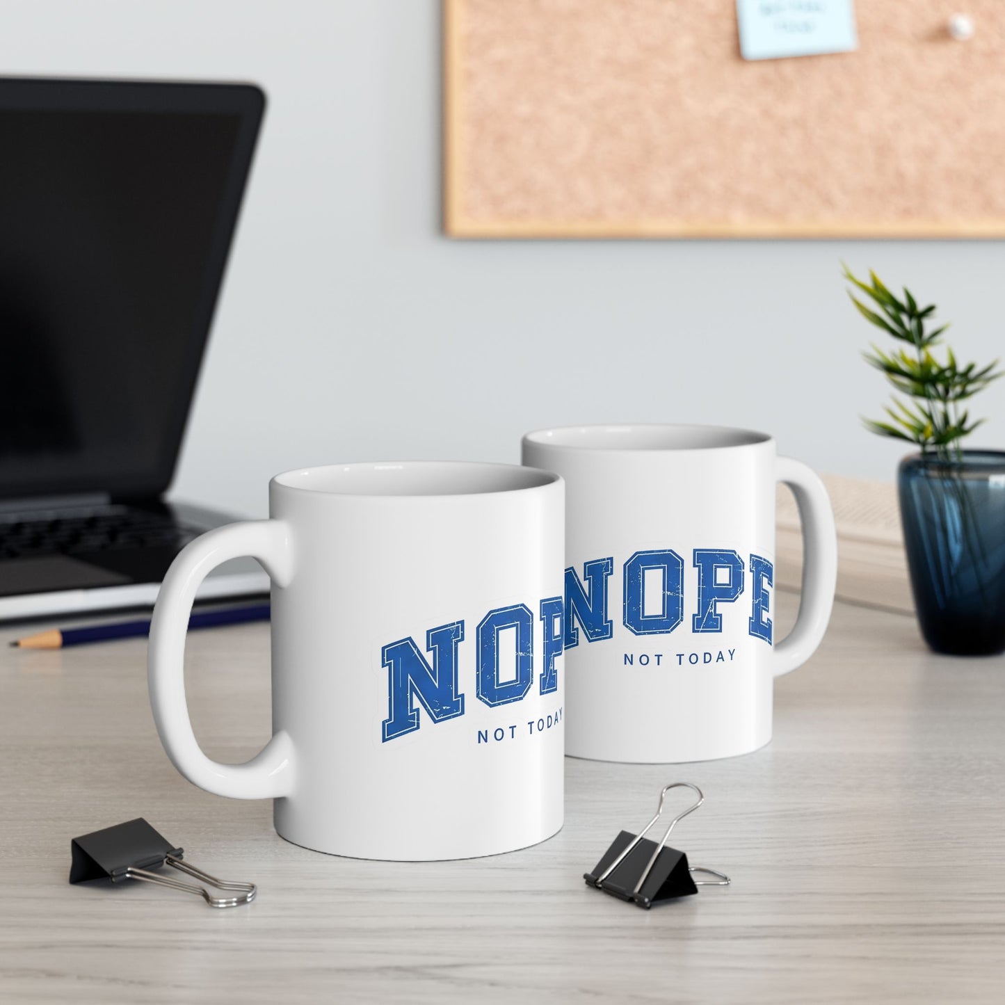 Nope Not Today Ceramic Mug — Funny Blue College-Style Coffee Cup (11oz & 15oz)