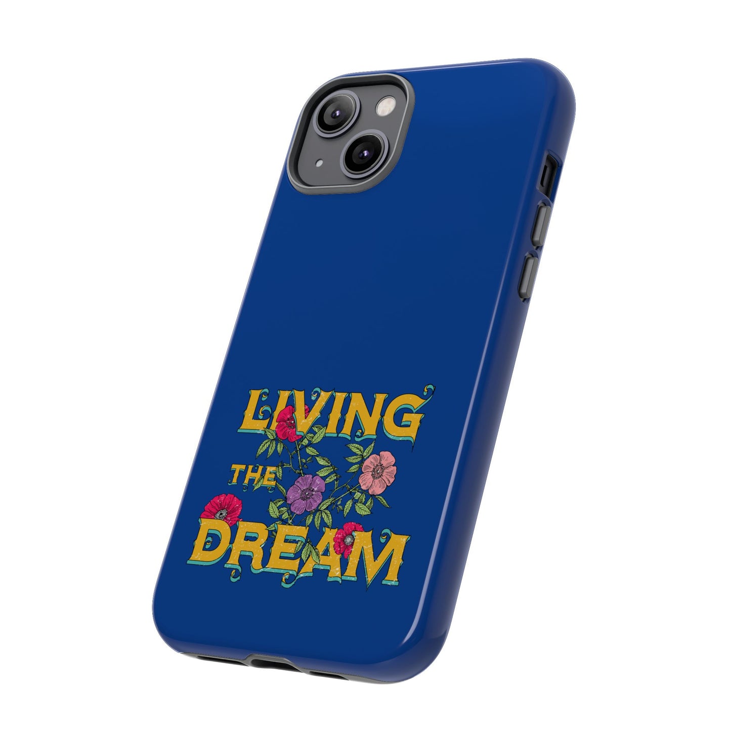 Living the Dream Phone Case, Floral Phone Cover, Tough Phone Case, Inspirational Gift, Boho Style Accessory, Dreamer Case