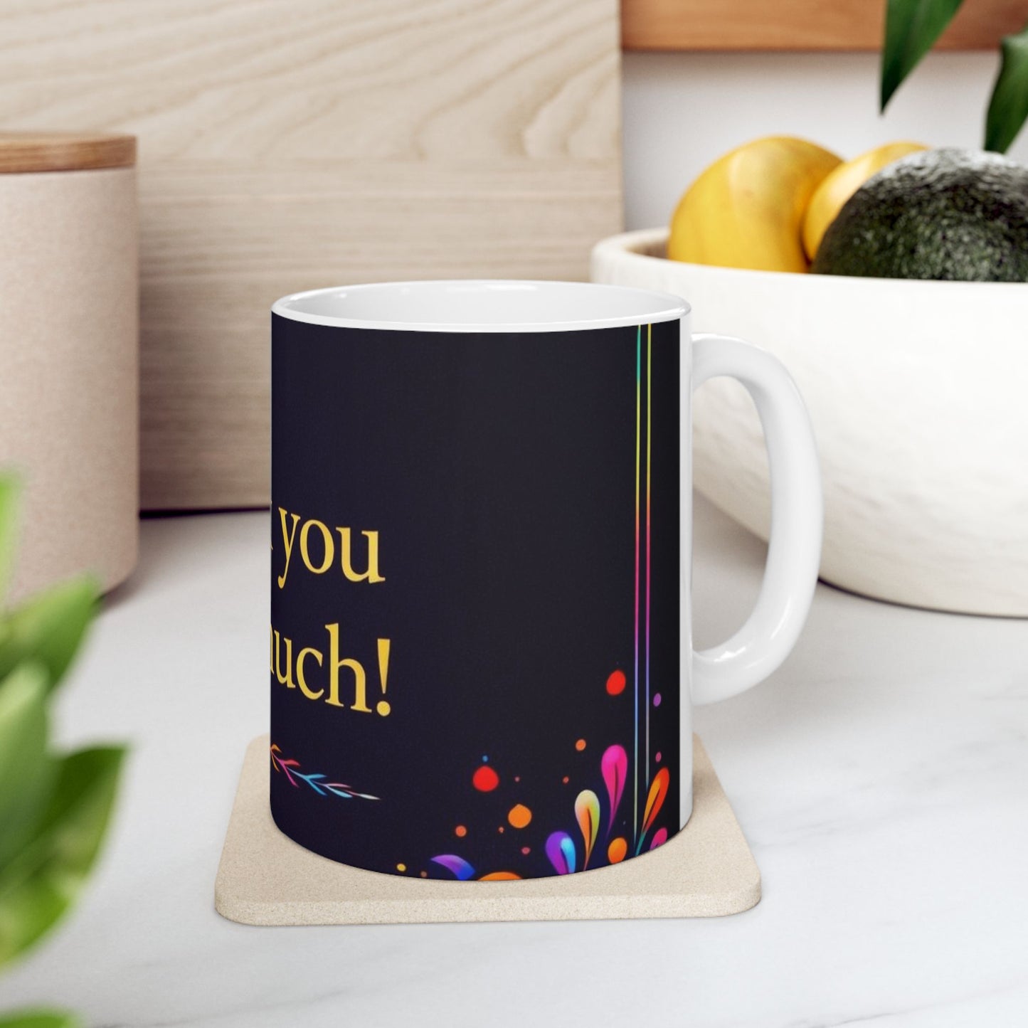 Thank You Very Much Ceramic Mug — Colorful Floral Gratitude Coffee Cup (11oz/15oz)