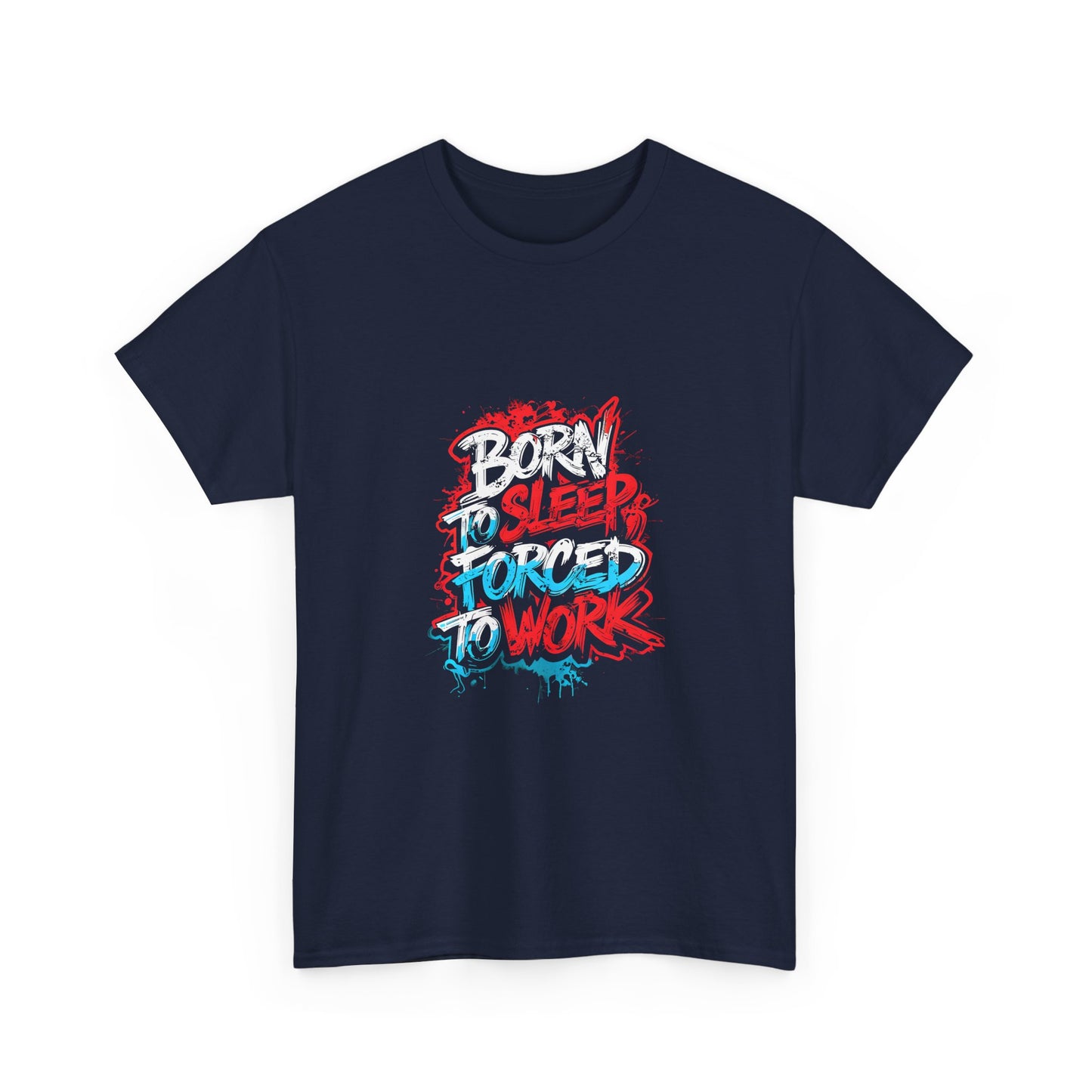 Born to Sleep, Forced to Work T‑Shirt — Funny Graphic Tee for Night Owls