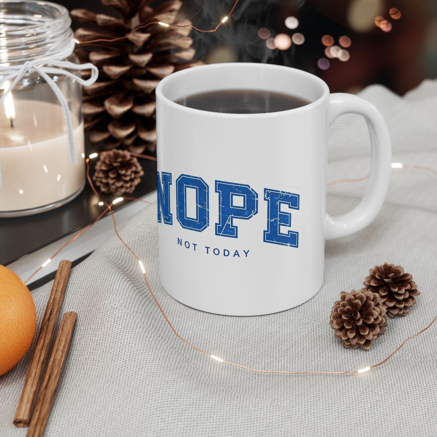 Nope Not Today Ceramic Mug — Funny Blue College-Style Coffee Cup (11oz & 15oz)