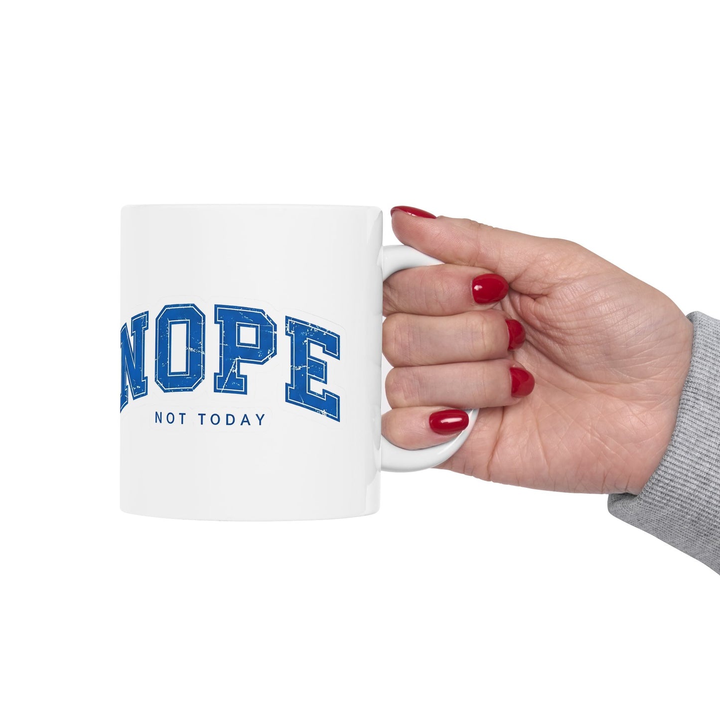 Nope Not Today Ceramic Mug — Funny Blue College-Style Coffee Cup (11oz & 15oz)