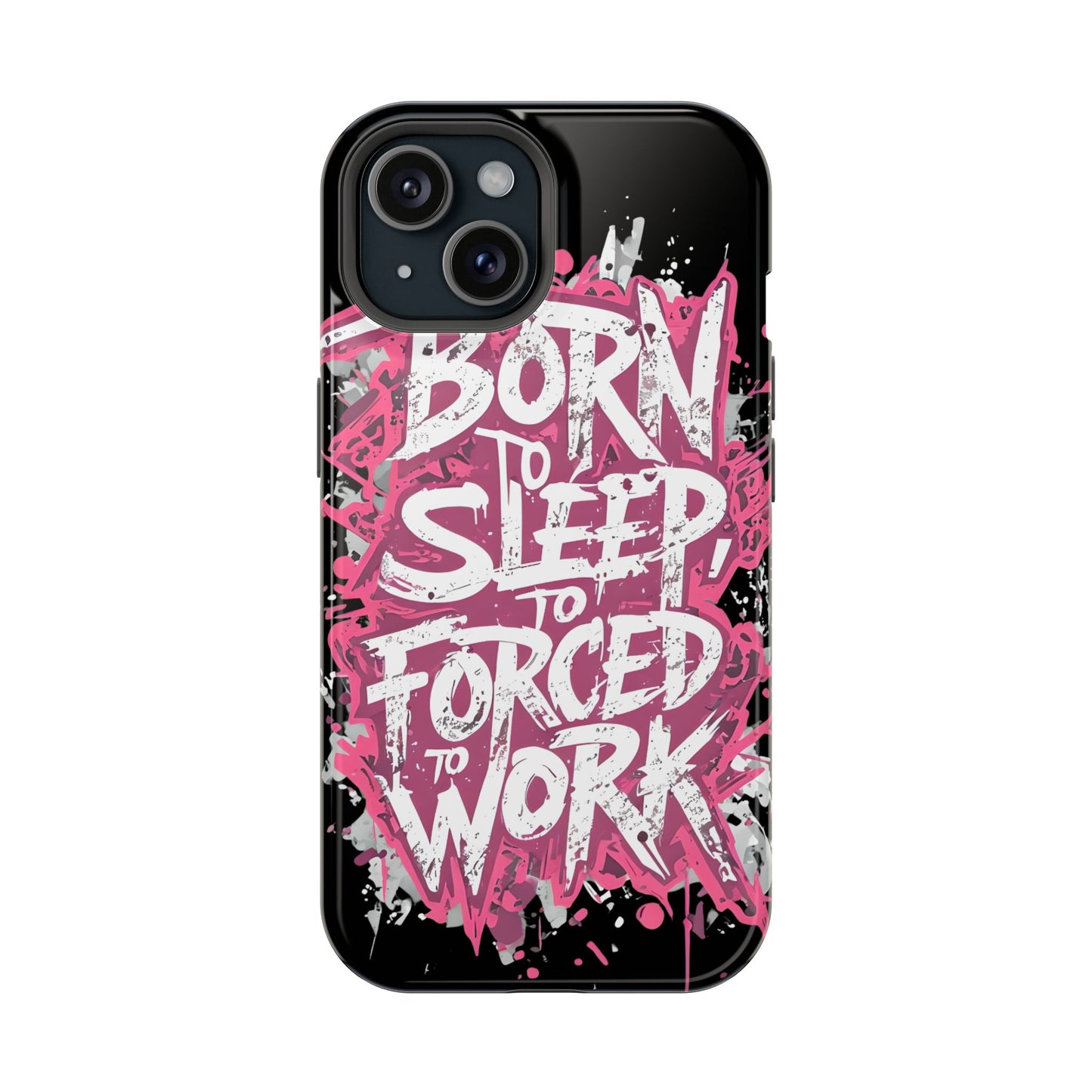 Phone Case — "Born to Sleep, Forced to Work" Impact-Resistant Magnetic Case