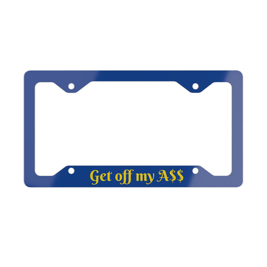 Funny Metal License Plate Frame - Get Off My Ass