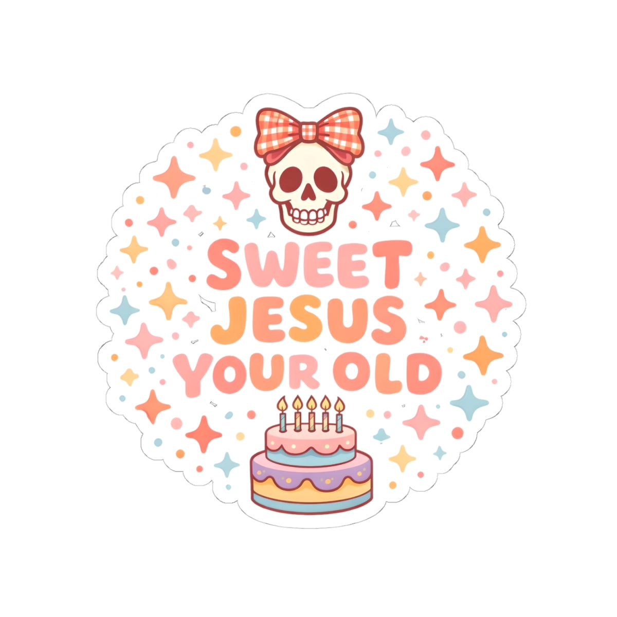 Sweet Jesus Your Old Birthday Sticker — Cute Skull & Cake Kiss-Cut Sticker