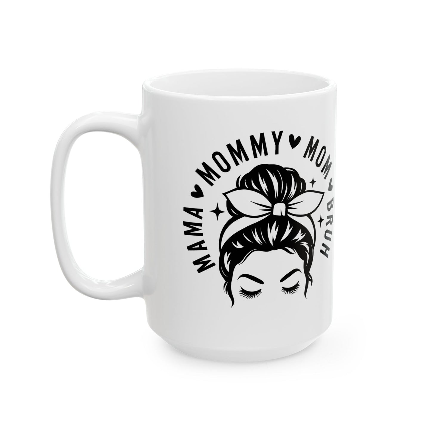 Mama Mom Bruh Ceramic Mug — Funny Mom Gift, Stylish Mama Coffee Cup (11oz & 15oz)