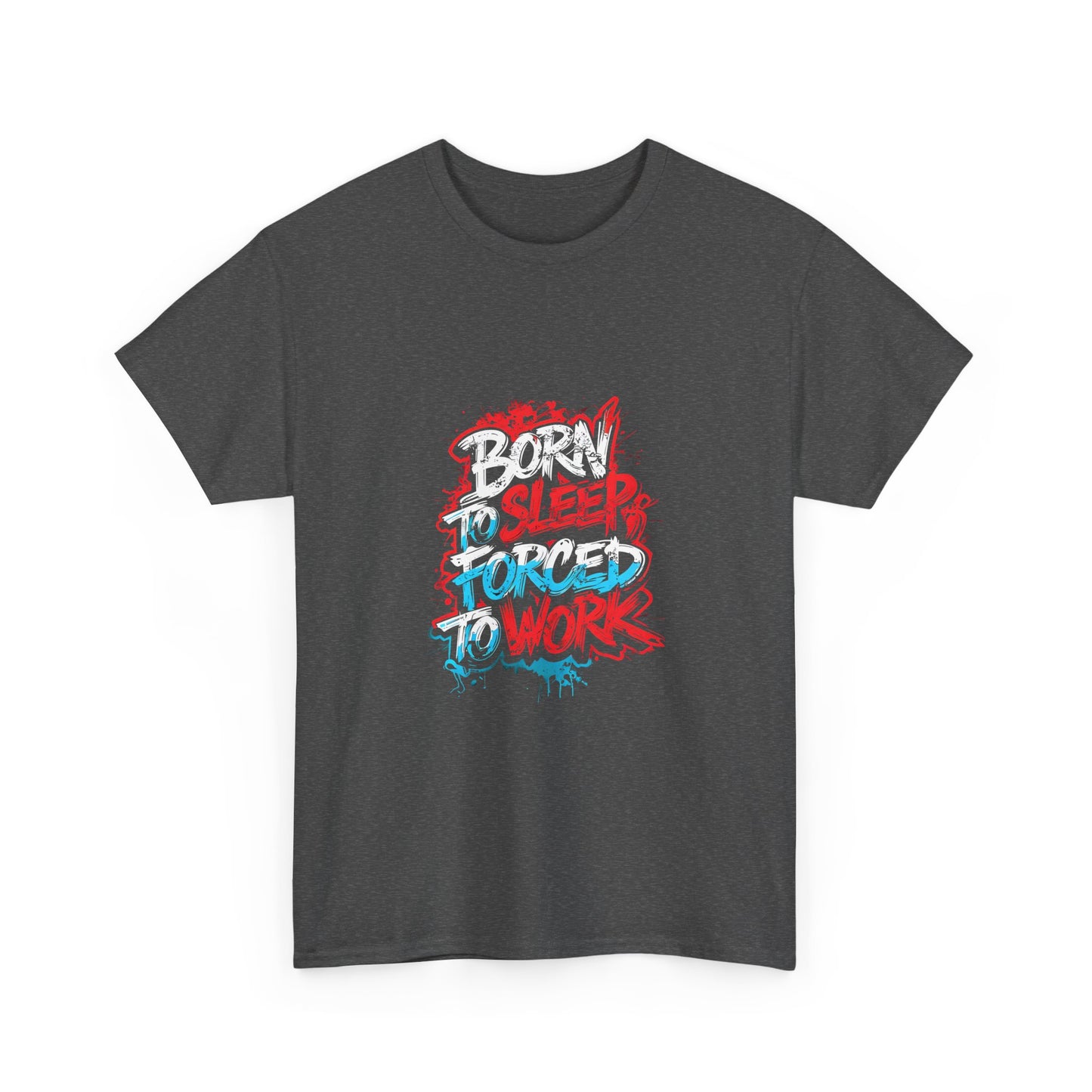Born to Sleep, Forced to Work T‑Shirt — Funny Graphic Tee for Night Owls