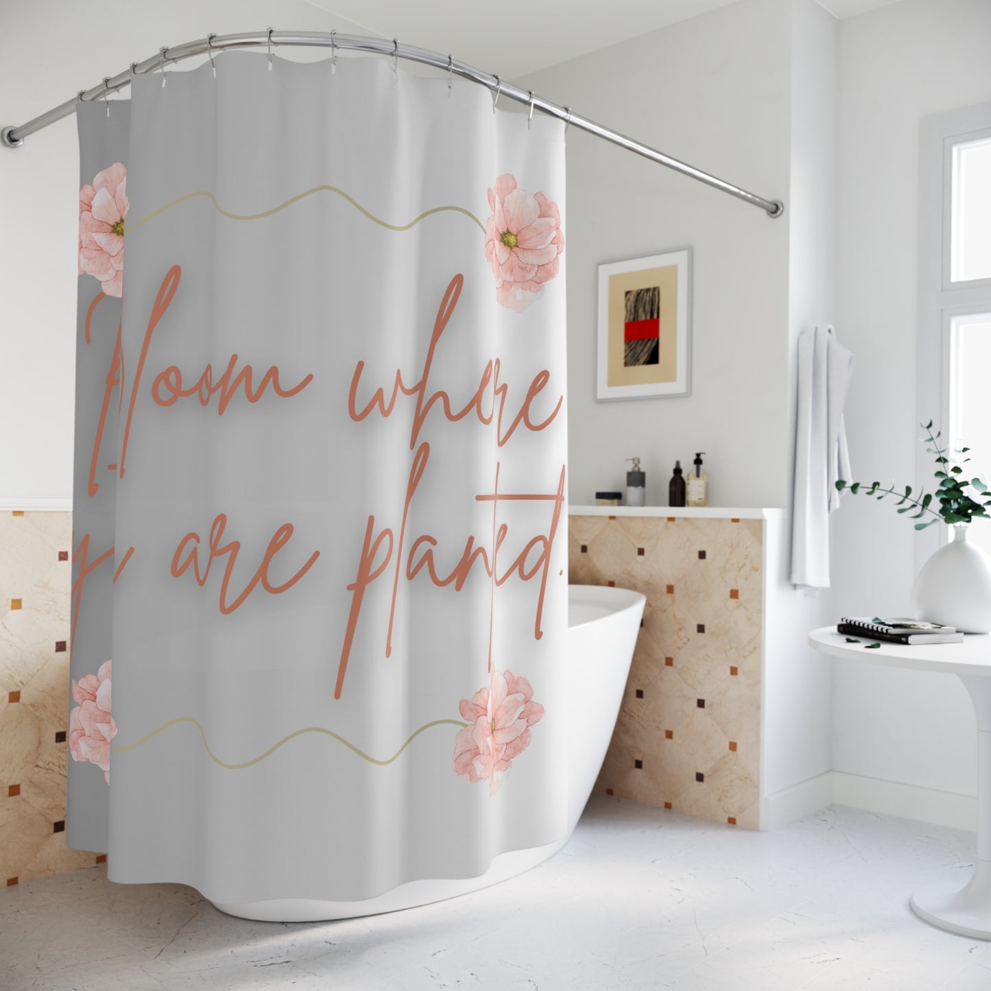 Bloom Where You Are Planted Shower Curtain, Floral Bathroom Decor