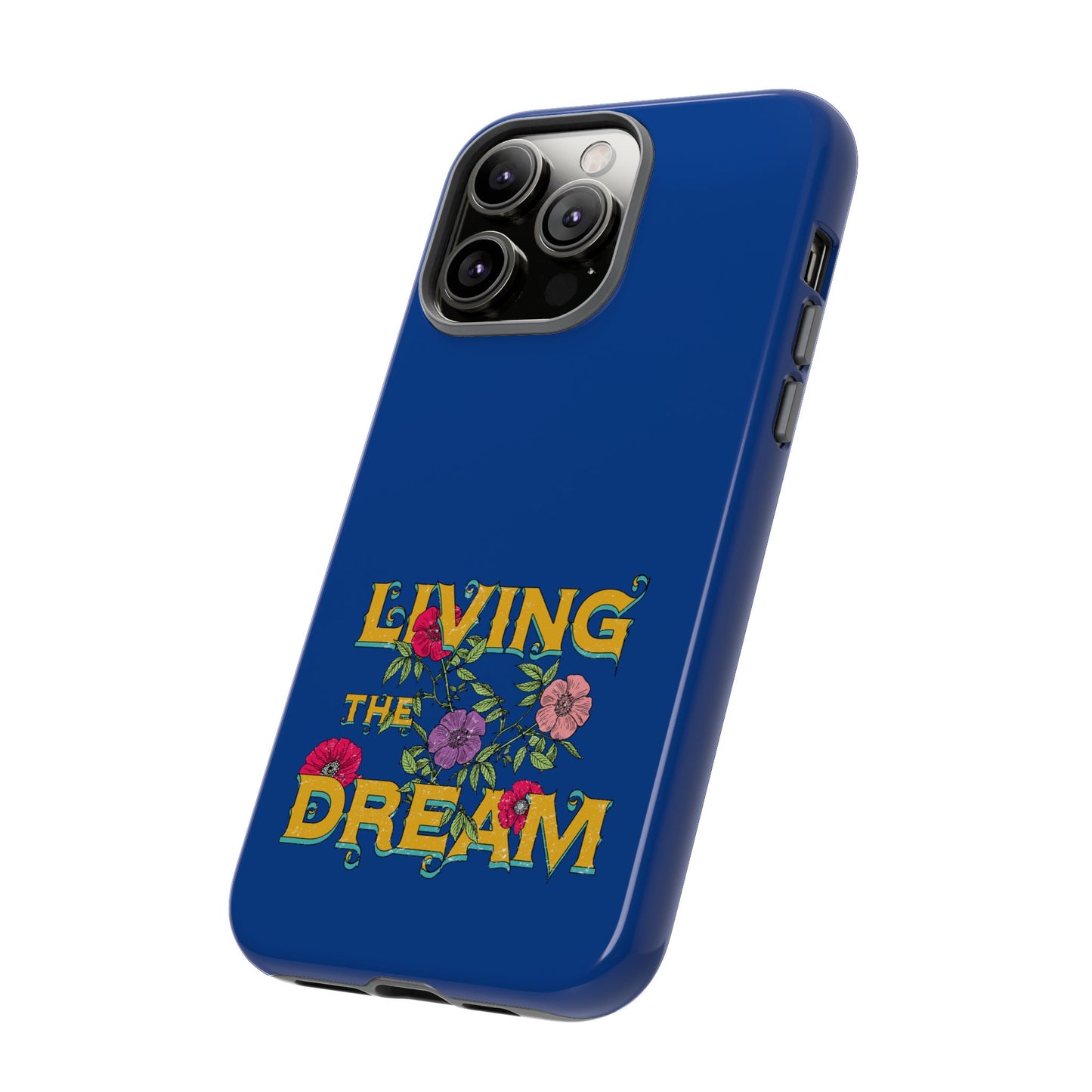 Living the Dream Phone Case, Floral Phone Cover, Tough Phone Case, Inspirational Gift, Boho Style Accessory, Dreamer Case