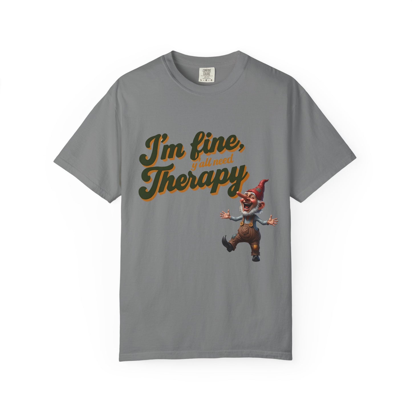 Therapy T-Shirt, Unisex Garment-Dyed Tee, Funny Quote Shirt, Casual Wear, Perfect Gift for Friends or Self-Care