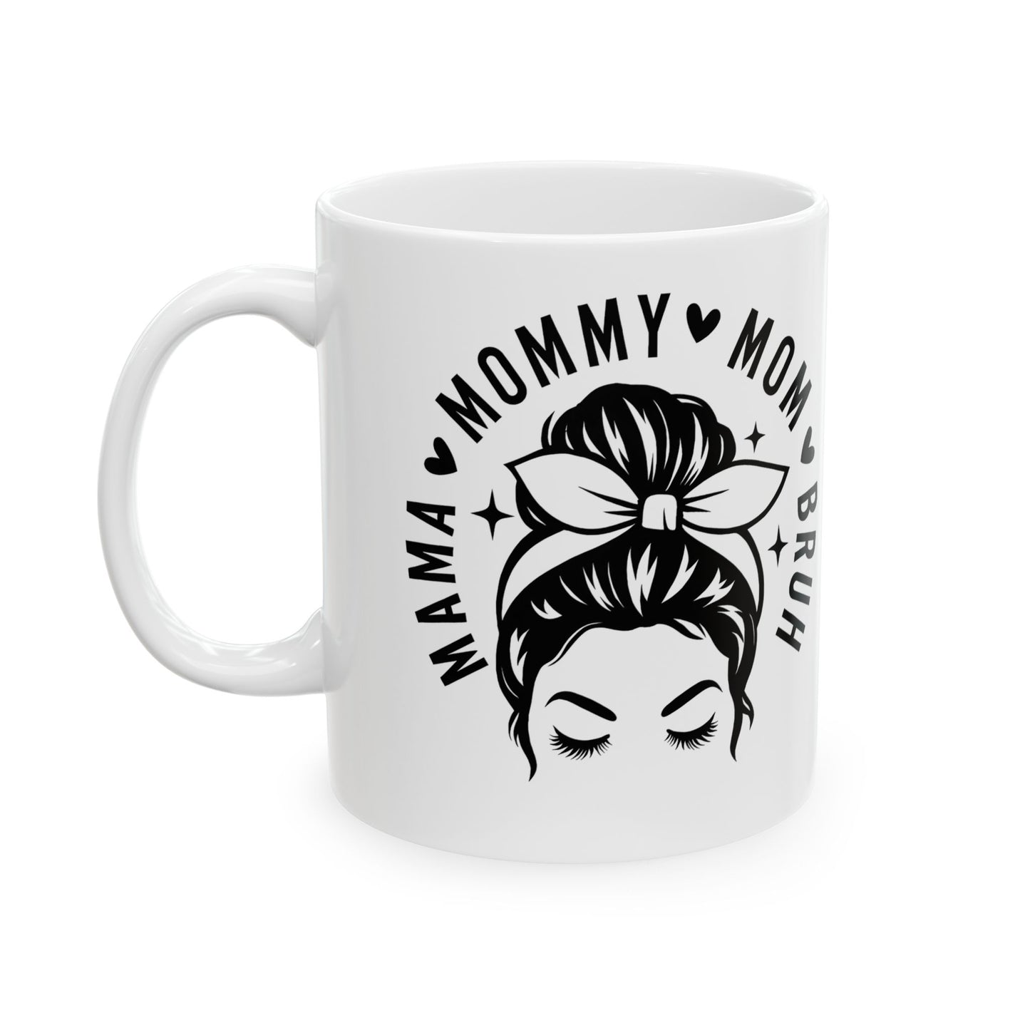 Mama Mom Bruh Ceramic Mug — Funny Mom Gift, Stylish Mama Coffee Cup (11oz & 15oz)