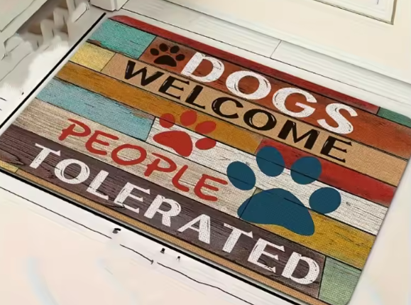Dogs Welcome people Tolerated Door Mat